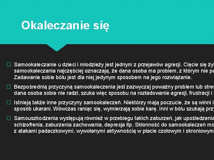 Okaleczanie się � Samookaleczanie u dzieci i młodzieży jest jednym z przejawów agresji. Cięcie