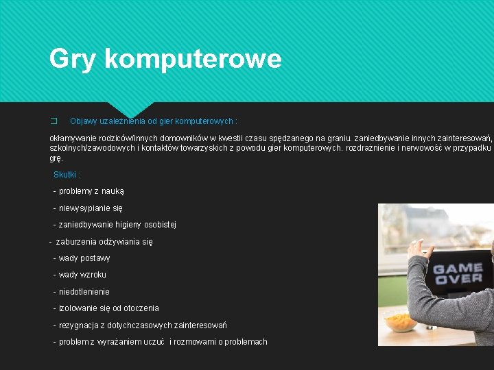 Gry komputerowe � Objawy uzależnienia od gier komputerowych : okłamywanie rodziców/innych domowników w kwestii