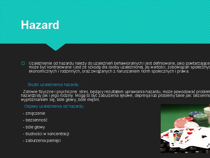 Hazard � Uzależnienie od hazardu należy do uzależnień behawioralnych i jest definiowane, jako powtarzające