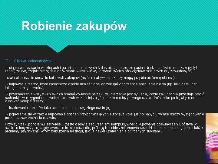 Robienie zakupów � Objawy zakupoholizmu : - ciągłe przebywanie w sklepach i galeriach handlowych