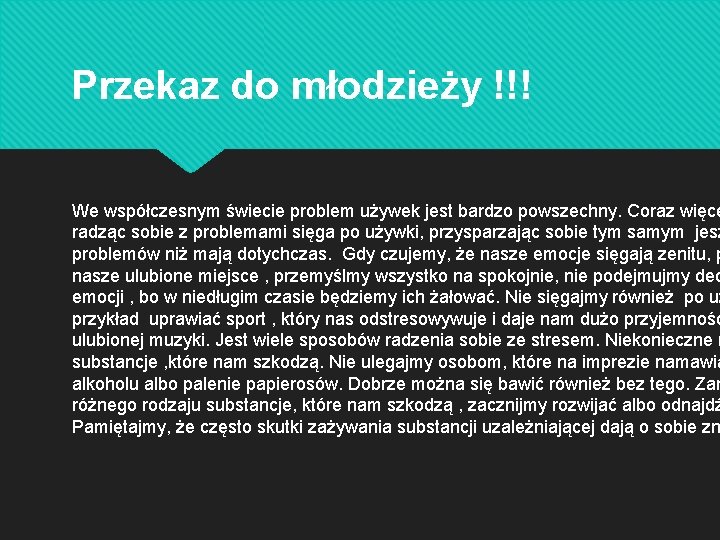 Przekaz do młodzieży !!! We współczesnym świecie problem używek jest bardzo powszechny. Coraz więce