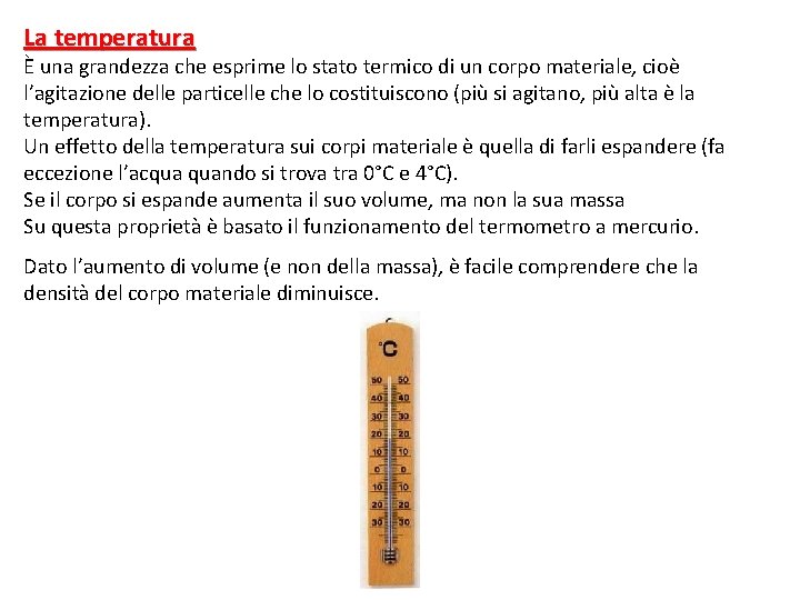 La temperatura È una grandezza che esprime lo stato termico di un corpo materiale,