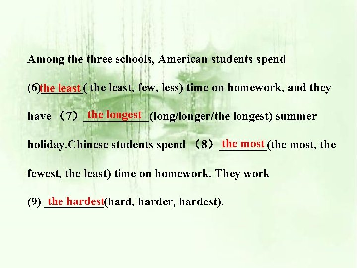 Among the three schools, American students spend (6)_______( the least, few, less) time on