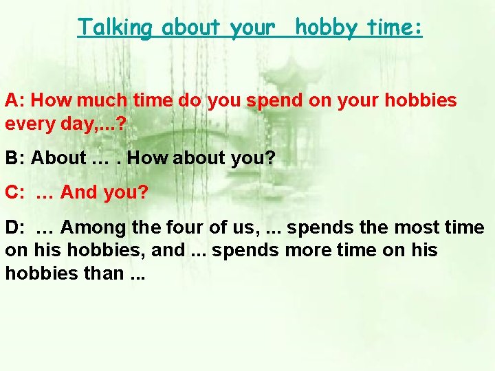 Talking about your hobby time: A: How much time do you spend on your