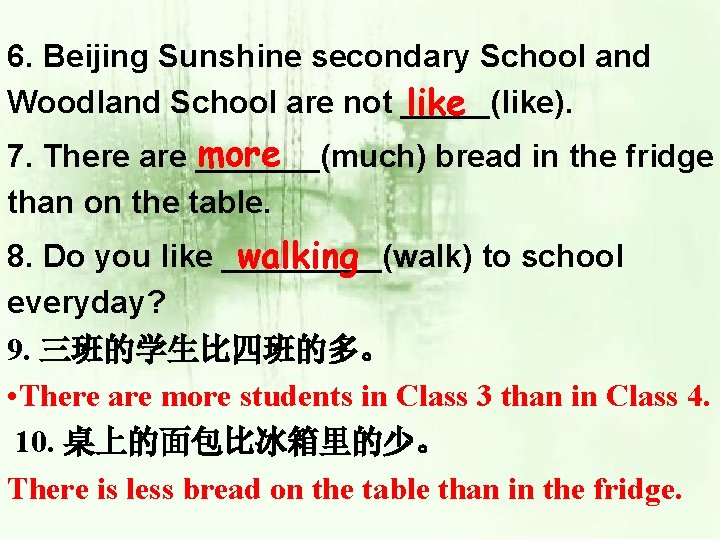 6. Beijing Sunshine secondary School and Woodland School are not _____(like). like more 7.