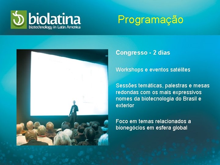 Programação Congresso - 2 dias Workshops e eventos satélites Sessões temáticas, palestras e mesas