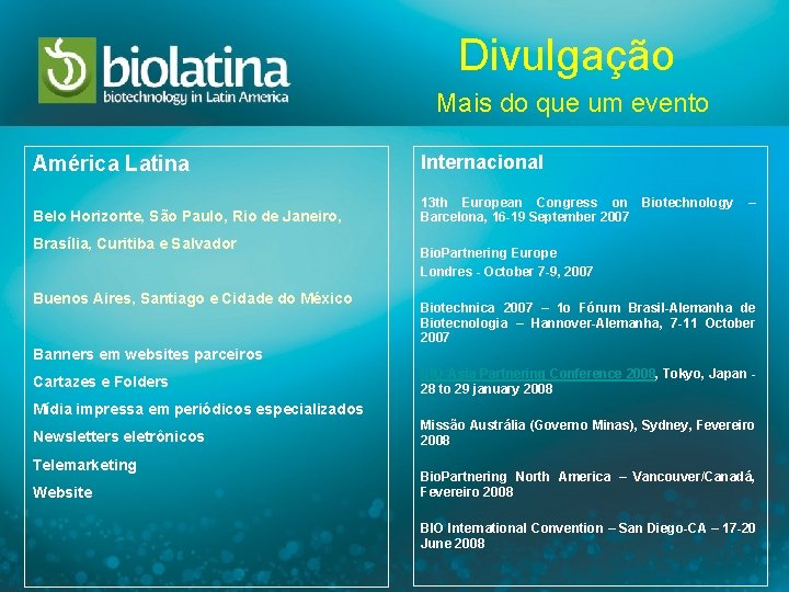 Divulgação Mais do que um evento América Latina Internacional Belo Horizonte, São Paulo, Rio