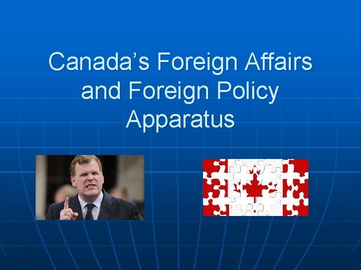 Canada’s Foreign Affairs and Foreign Policy Apparatus 