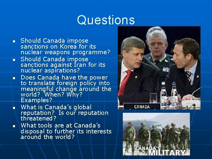 Questions n n n Should Canada impose sanctions on Korea for its nuclear weapons