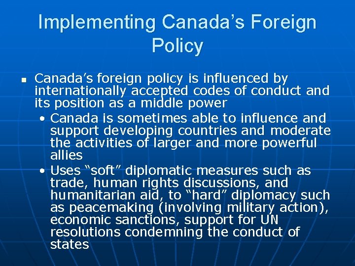 Implementing Canada’s Foreign Policy n Canada’s foreign policy is influenced by internationally accepted codes