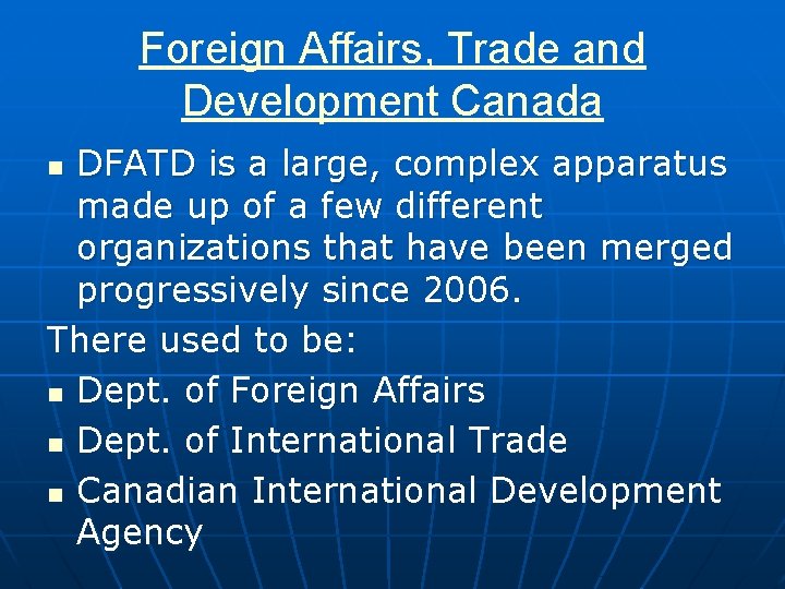 Foreign Affairs, Trade and Development Canada DFATD is a large, complex apparatus made up