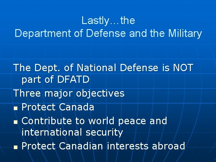 Lastly…the Department of Defense and the Military The Dept. of National Defense is NOT