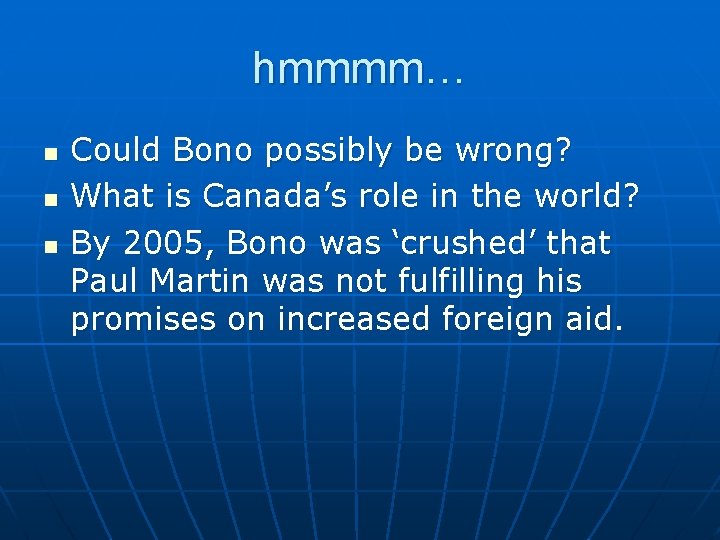 hmmmm… n n n Could Bono possibly be wrong? What is Canada’s role in
