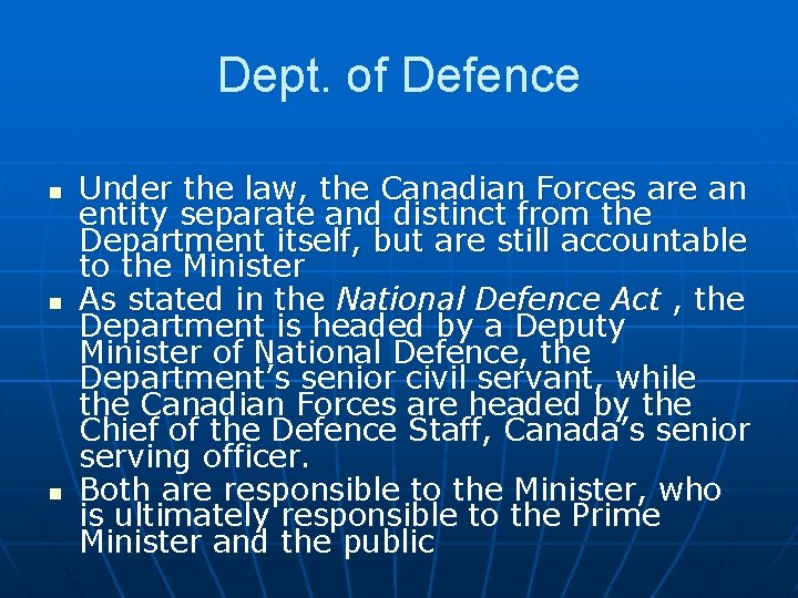 Dept. of Defence n n n Under the law, the Canadian Forces are an