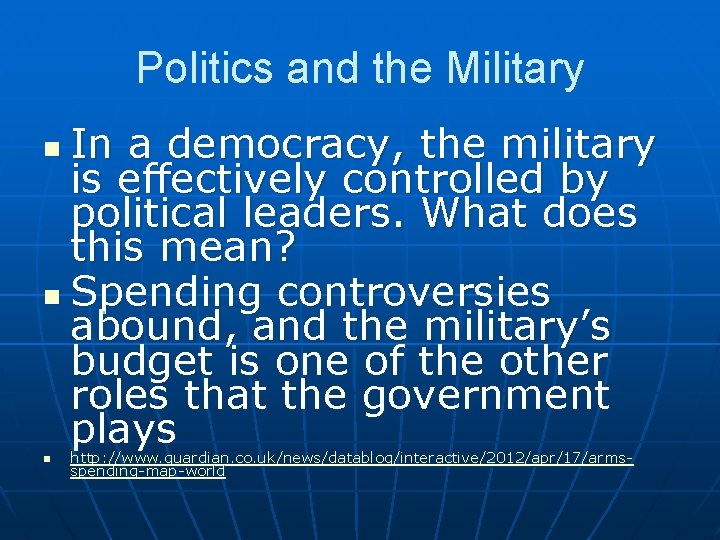 Politics and the Military In a democracy, the military is effectively controlled by political