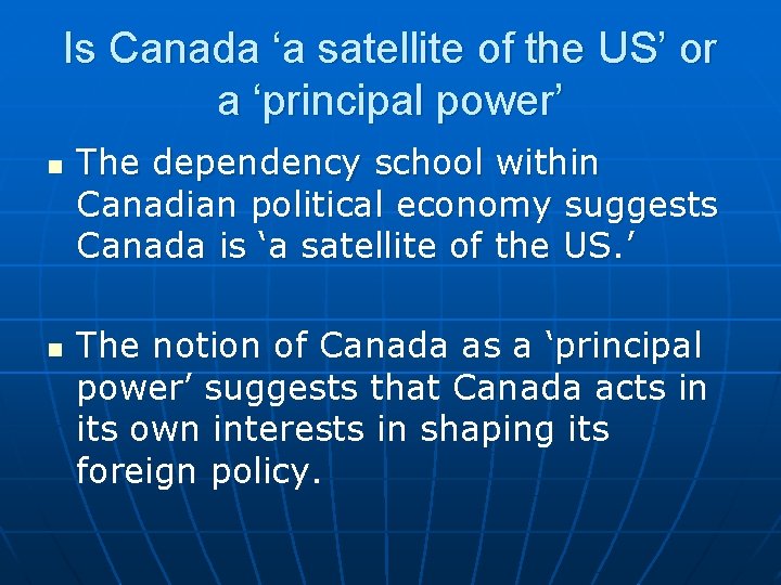 Is Canada ‘a satellite of the US’ or a ‘principal power’ n n The