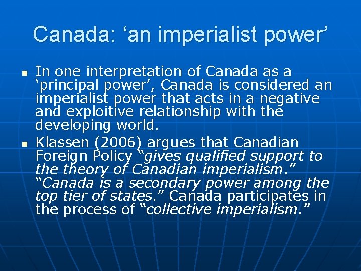 Canada: ‘an imperialist power’ n n In one interpretation of Canada as a ‘principal