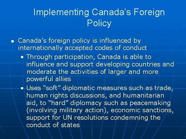 Implementing Canada’s Foreign Policy n Canada’s foreign policy is influenced by internationally accepted codes