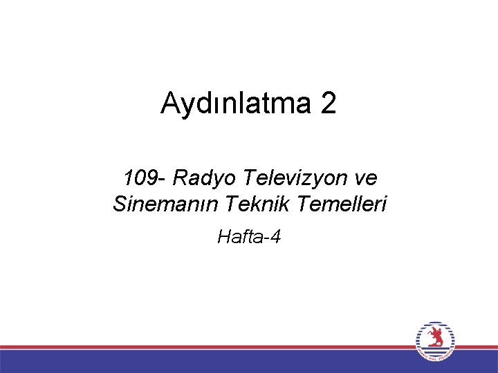 Aydınlatma 2 109 - Radyo Televizyon ve Sinemanın Teknik Temelleri Hafta-4 