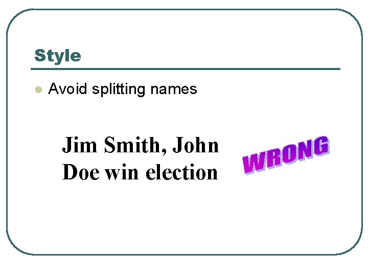 Style l Avoid splitting names Jim Smith, John Doe win election 