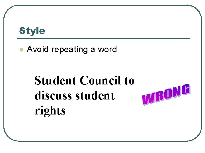 Style l Avoid repeating a word Student Council to discuss student rights 