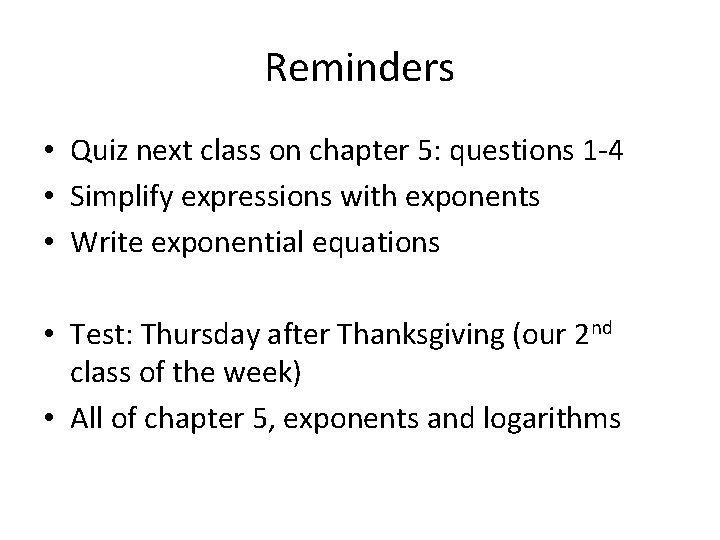 Reminders • Quiz next class on chapter 5: questions 1 -4 • Simplify expressions