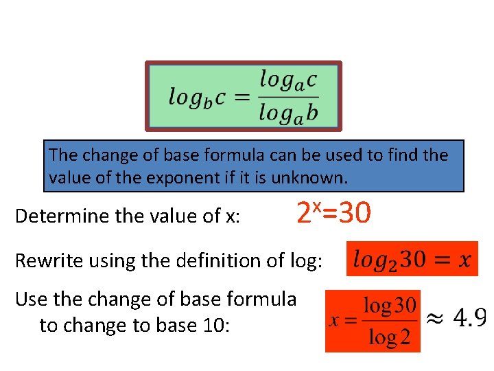 The Change of Base Formula The change of base formula can be used to