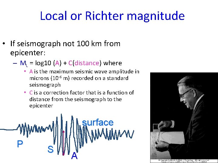 Local or Richter magnitude • If seismograph not 100 km from epicenter: – ML