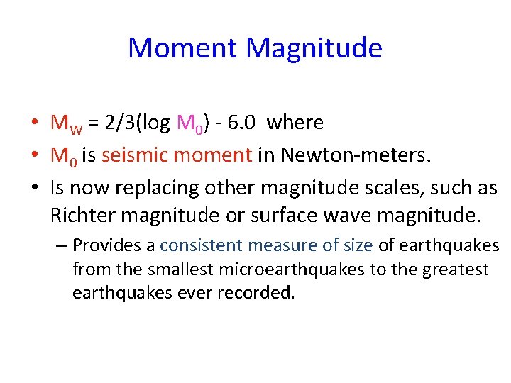 Moment Magnitude • MW = 2/3(log M 0) - 6. 0 where • M