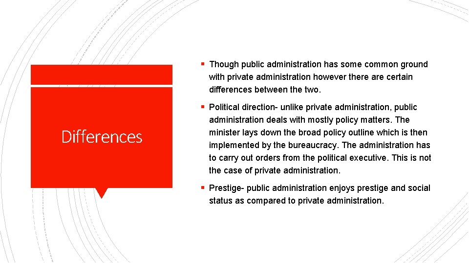 § Though public administration has some common ground with private administration however there are