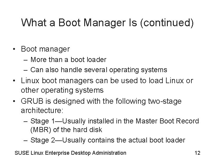 What a Boot Manager Is (continued) • Boot manager – More than a boot