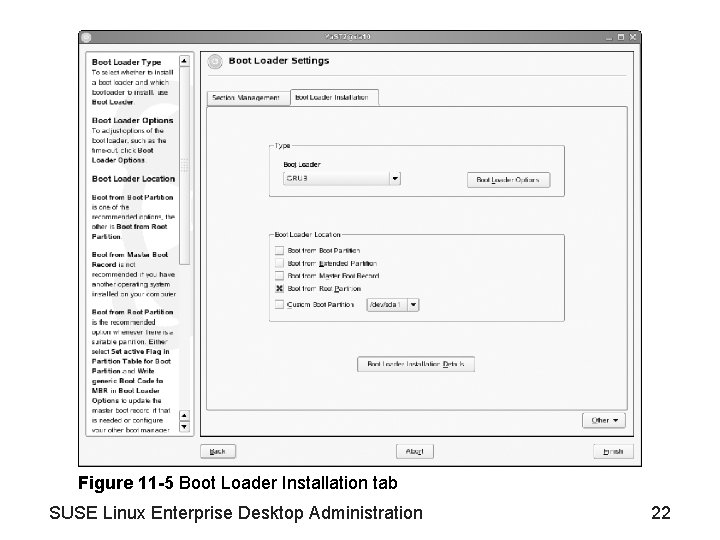 Figure 11 -5 Boot Loader Installation tab SUSE Linux Enterprise Desktop Administration 22 
