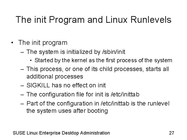 The init Program and Linux Runlevels • The init program – The system is