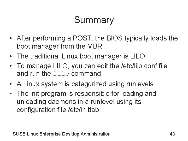 Summary • After performing a POST, the BIOS typically loads the boot manager from