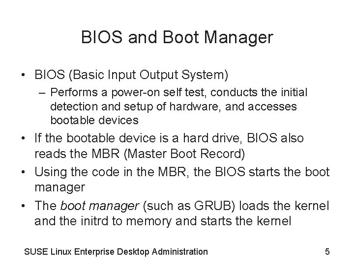 BIOS and Boot Manager • BIOS (Basic Input Output System) – Performs a power-on