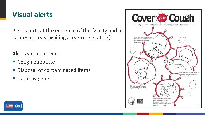 Visual alerts Place alerts at the entrance of the facility and in strategic areas
