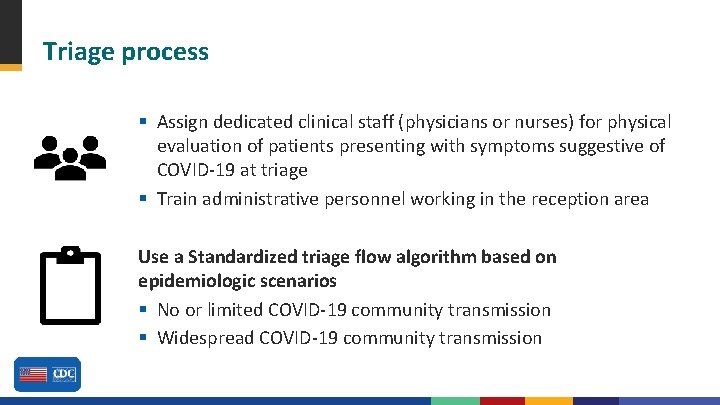 Triage process § Assign dedicated clinical staff (physicians or nurses) for physical evaluation of