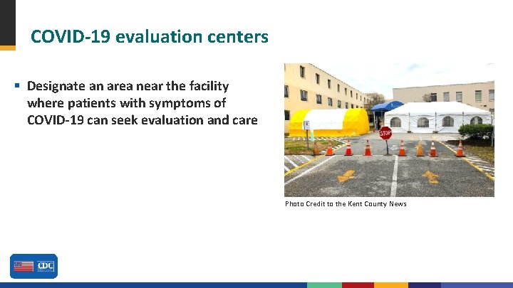 COVID-19 evaluation centers § Designate an area near the facility where patients with symptoms