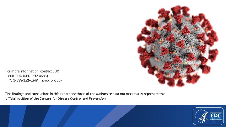 For more information, contact CDC 1 -800 -CDC-INFO (232 -4636) TTY: 1 -888 -232