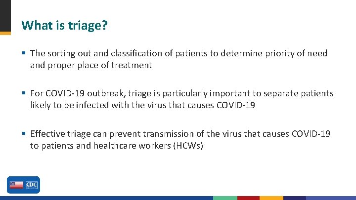 What is triage? § The sorting out and classification of patients to determine priority