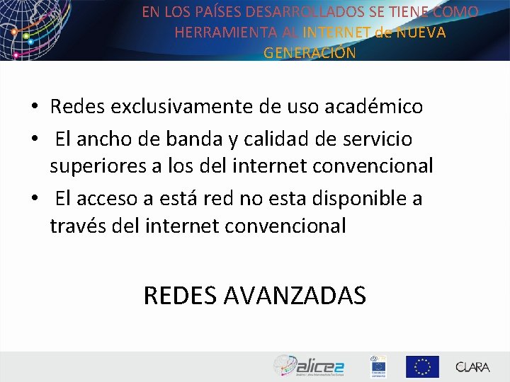 EN LOS PAÍSES DESARROLLADOS SE TIENE COMO HERRAMIENTA AL INTERNET de NUEVA GENERACIÓN •