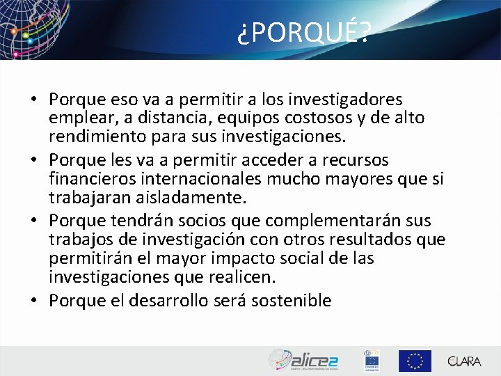 ¿PORQUÉ? • Porque eso va a permitir a los investigadores emplear, a distancia, equipos