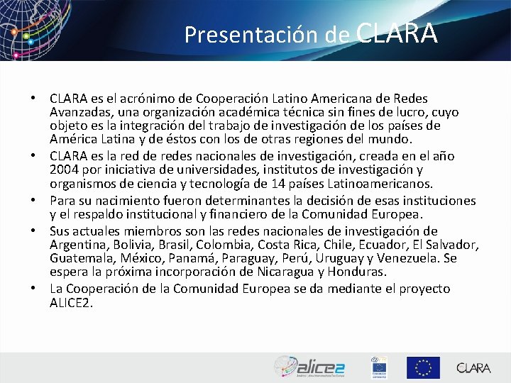 Presentación de CLARA • CLARA es el acrónimo de Cooperación Latino Americana de Redes