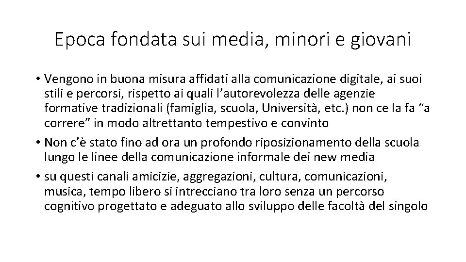 Epoca fondata sui media, minori e giovani • Vengono in buona misura affidati alla