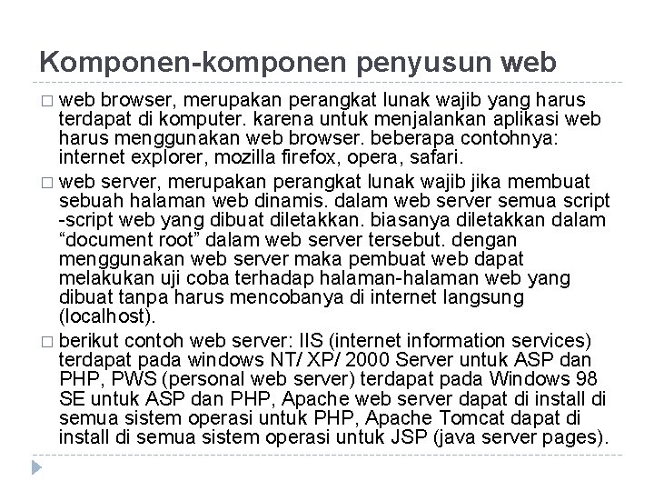 Komponen-komponen penyusun web � web browser, merupakan perangkat lunak wajib yang harus terdapat di