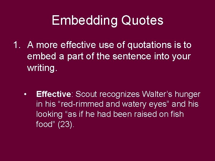Embedding Quotes 1. A more effective use of quotations is to embed a part Embedding Quotes 1. A more effective use of quotations is to embed a part