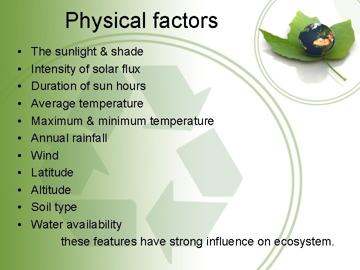 Physical factors • • • The sunlight & shade Intensity of solar flux Duration