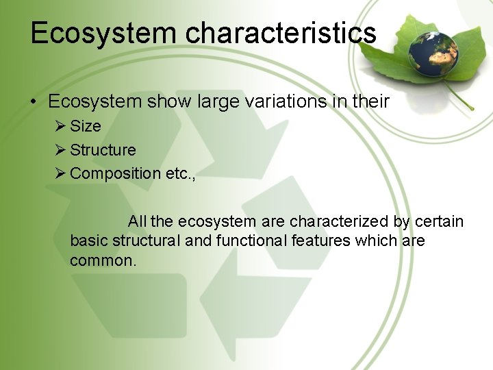 Ecosystem characteristics • Ecosystem show large variations in their Ø Size Ø Structure Ø