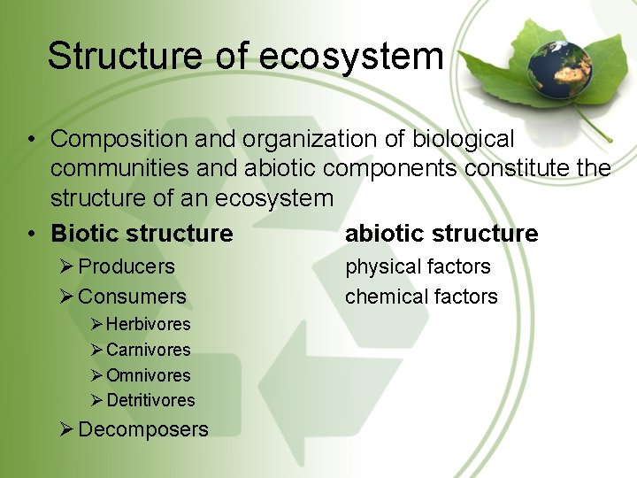 Structure of ecosystem • Composition and organization of biological communities and abiotic components constitute