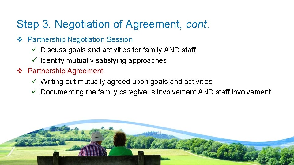 Step 3. Negotiation of Agreement, cont. v Partnership Negotiation Session ü Discuss goals and